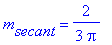 m[secant] = 2/3/Pi