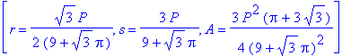q2 := [r = 0, s = 1/3*P, A = 1/36*P^2*3^(1/2)], [r = 1/2*P/Pi, s = 0, A = 1/4/Pi*P^2], [r = 1/2*3^(1/2)*P/(9+3^(1/2)*Pi), s = 3*P/(9+3^(1/2)*Pi), A = 3/4*P^2*(Pi+3*3^(1/2))/(9+3^(1/2)*Pi)^2]