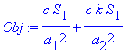 Obj := c*S[1]/d[1]^2+c*k*S[1]/d[2]^2
