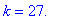k = 27.