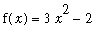 f(x) = 3*x^2-2