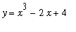 y = x^3-2*x+4