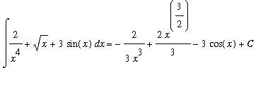 Int(2/(x^4)+sqrt(x)+3*sin(x),x) = -2/(3*x^3)+2/3*x^(3/2)-3*cos(x)+C