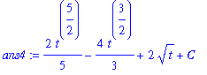 ans4 := 2/5*t^(5/2)-4/3*t^(3/2)+2*t^(1/2)+C