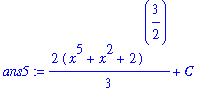 ans5 := 2/3*(x^5+x^2+2)^(3/2)+C