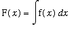 F(x) = Int(f(x),x)