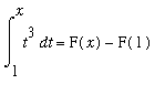 Int(t^3,t = 1 .. x) = F(x)-F(1)