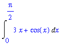 Int(3*x+cos(x),x = 0 .. 1/2*Pi)