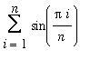 Sum(sin(Pi*i/n),i = 1 .. n)