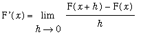 `F'`(x) = Limit((F(x+h)-F(x))/h,h = 0)