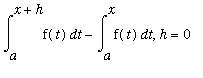 Int(f(t),t = a .. x+h)-Int(f(t),t = a .. x), h = 0