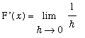 `F'`(x) = Limit(1/h,h = 0)