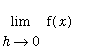 Limit(f(x),h = 0)
