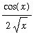cos(x)/(2*sqrt(x))