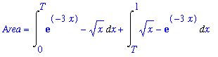 Area = Int(exp(-3*x)-x^(1/2),x = 0 .. T)+Int(x^(1/2)-exp(-3*x),x = T .. 1)
