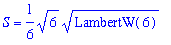 S = 1/6*6^(1/2)*LambertW(6)^(1/2)