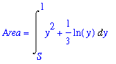 Area = Int(y^2+1/3*ln(y),y = S .. 1)
