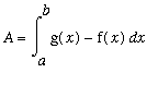 A = Int(g(x)-f(x),x = a .. b)