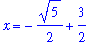 x = -1/2*5^(1/2)+3/2