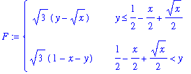 F := PIECEWISE([3^(1/2)*(y-x^(1/2)), y <= 1/2-1/2*x+1/2*x^(1/2)],[3^(1/2)*(1-x-y), 1/2-1/2*x+1/2*x^(1/2) < y])