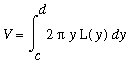 V = Int(2*Pi*y*L(y),y = c .. d)