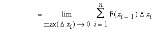 `                 ` = Limit(Sum(F(x[i-1])*Delta*x[i],i = 1 .. n),max(Delta*x[i]) = 0)