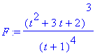 F := (t^2+3*t+2)^3/(t+1)^4