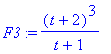 F3 := (t+2)^3/(t+1)
