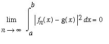 Limit(Int(abs(f[n](x)-g(x))^2,x = a .. b),n = infinity) = 0