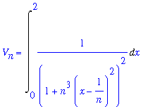 V[n] = Int(1/((1+n^3*(x-1/n)^2)^2),x = 0 .. 2)