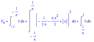 V[n] = Int(0,x = -1 .. -1/n)+Int((-1/(2*n)-1/2*n*x^2+abs(x))^2,x = -1/n .. 1/n)+Int(0,x = 1/n .. 1)
