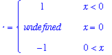 `` = PIECEWISE([1, x < 0],[undefined, x = 0],[-1, 0 < x])